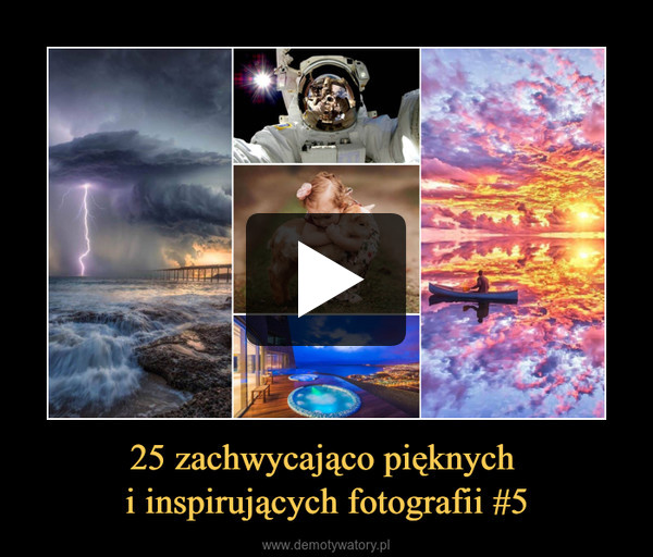 25 zachwycająco pięknych i inspirujących fotografii #5 –  