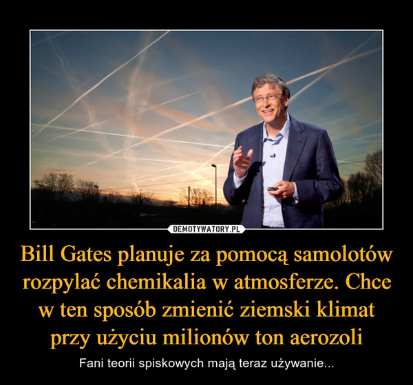 Bill Gates planuje za pomocą samolotów rozpylać chemikalia w atmosferze. Chce w ten sposób zmienić ziemski klimat przy użyciu milionów ton aerozoli
