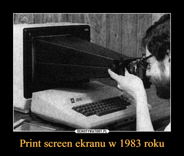 Print screen ekranu w 1983 roku