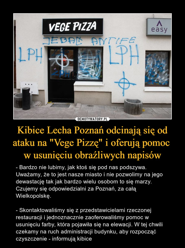 Kibice Lecha Poznań odcinają się od ataku na "Vege Pizzę" i oferują pomoc 
w usunięciu obraźliwych napisów