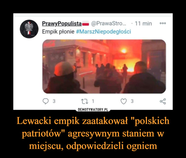 Lewacki empik zaatakował "polskich patriotów" agresywnym staniem w miejscu, odpowiedzieli ogniem –  PrawyPopulistaM @PrawaStro... •Empik płonie #MarszNiepodegłości