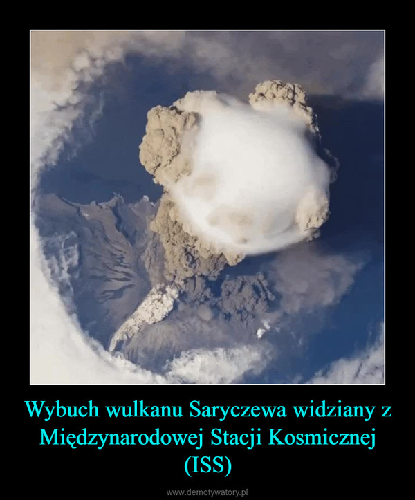 Wybuch wulkanu Saryczewa widziany z Międzynarodowej Stacji Kosmicznej (ISS) –  