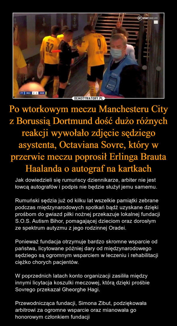 Po wtorkowym meczu Manchesteru City z Borussią Dortmund dość dużo różnych reakcji wywołało zdjęcie sędziego asystenta, Octaviana Sovre, który w przerwie meczu poprosił Erlinga Brauta Haalanda o autograf na kartkach