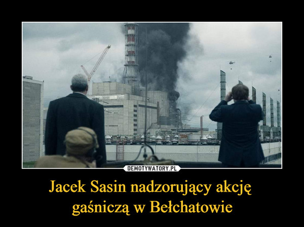 Jacek Sasin nadzorujący akcję gaśniczą w Bełchatowie –  