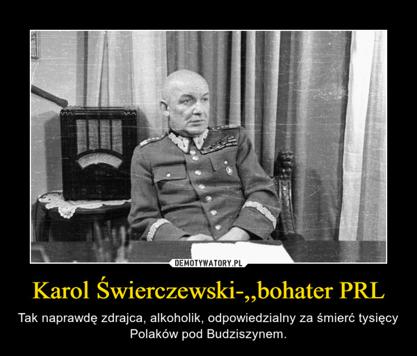 Karol Świerczewski-,,bohater PRL