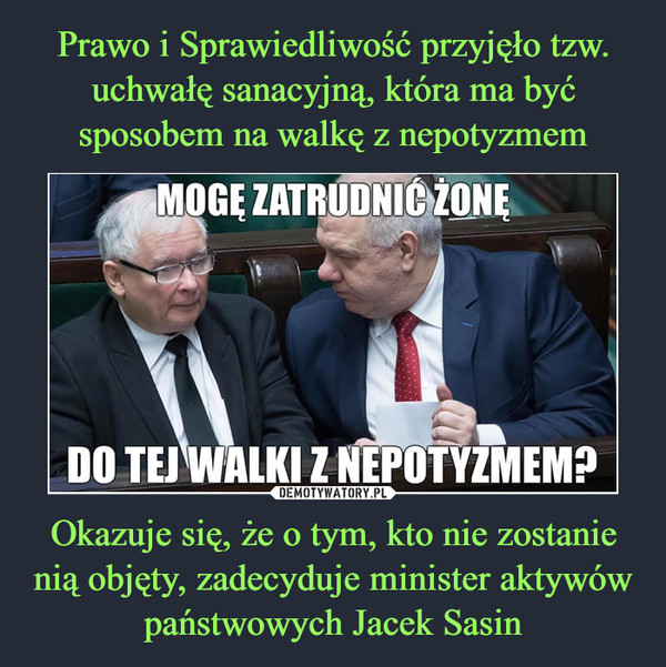 Okazuje się, że o tym, kto nie zostanie nią objęty, zadecyduje minister aktywów państwowych Jacek Sasin –  