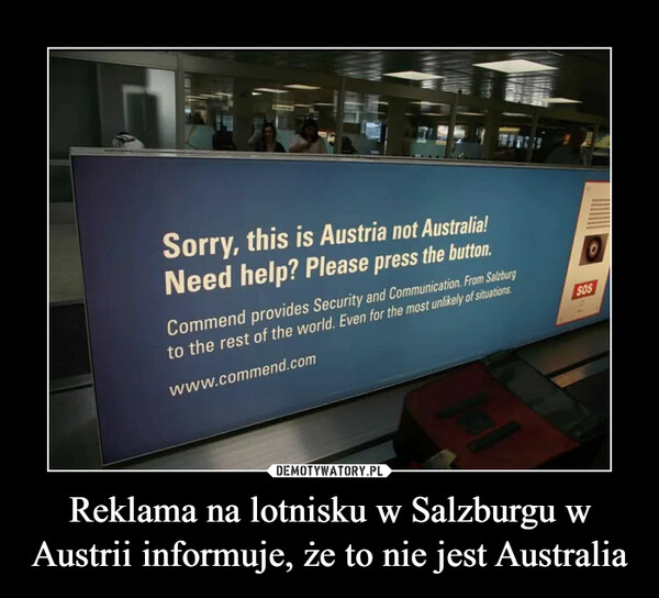 Reklama na lotnisku w Salzburgu w Austrii informuje, że to nie jest Australia –  