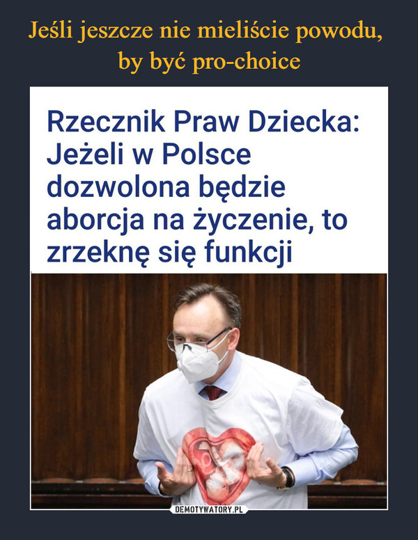  –  Rzecznik Praw Dziecka:Jeżeli w Polscedozwolona będzieaborcja na życzenie, tozrzeknę się funkcji