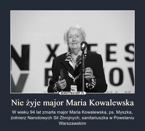 Nie żyje major Maria Kowalewska – W wieku 94 lat zmarła major Maria Kowalewska, ps. Myszka, żołnierz Narodowych Sił Zbrojnych, sanitariuszka w Powstaniu Warszawskim 