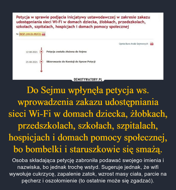 Do Sejmu wpłynęła petycja ws. wprowadzenia zakazu udostępniania sieci Wi-Fi w domach dziecka, żłobkach, przedszkolach, szkołach, szpitalach, hospicjach i domach pomocy społecznej, bo bombelki i staruszkowie się smażą.