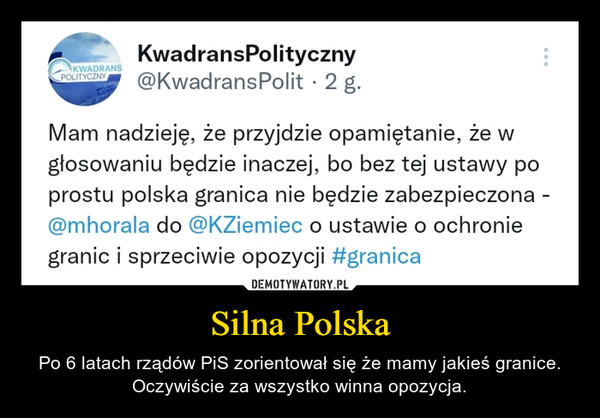 Silna Polska – Po 6 latach rządów PiS zorientował się że mamy jakieś granice. Oczywiście za wszystko winna opozycja. 