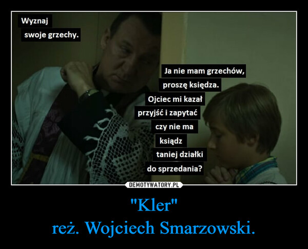 "Kler"reż. Wojciech Smarzowski. –  