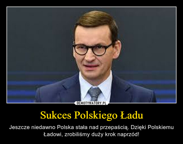 Sukces Polskiego Ładu – Jeszcze niedawno Polska stała nad przepaścią. Dzięki Polskiemu Ładowi, zrobiliśmy duży krok naprzód! 