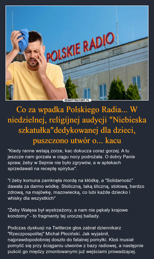 Co za wpadka Polskiego Radia... W niedzielnej, religijnej audycji "Niebieska szkatułka"dedykowanej dla dzieci, puszczono utwór o... kacu