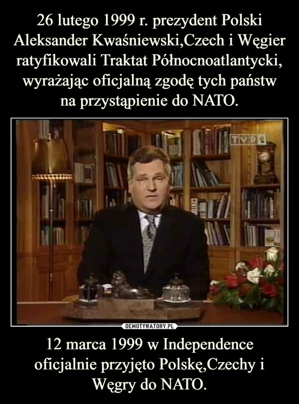 12 marca 1999 w Independence oficjalnie przyjęto Polskę,Czechy i Węgry do NATO. –  