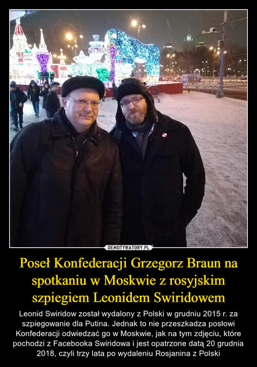 Poseł Konfederacji Grzegorz Braun na spotkaniu w Moskwie z rosyjskim szpiegiem Leonidem Swiridowem