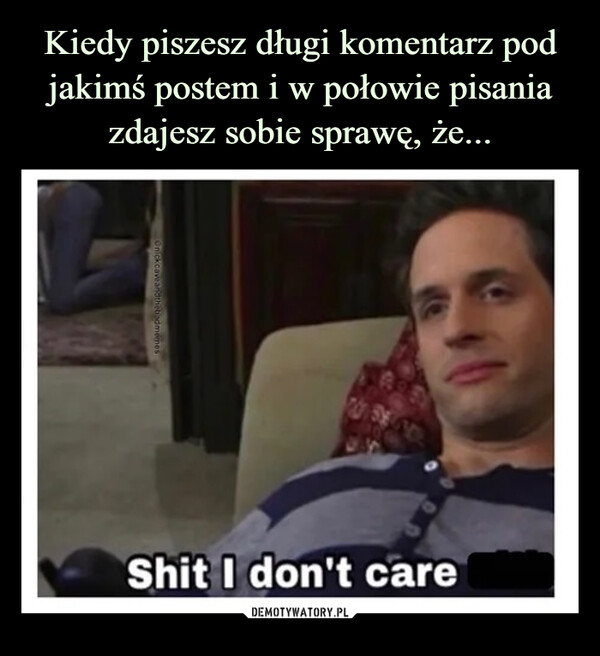  –  shit i don't care