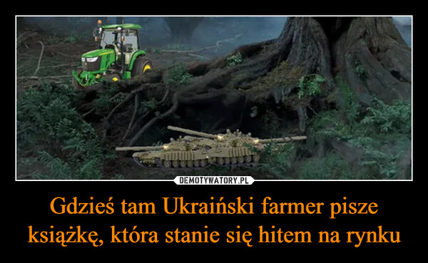 Gdzieś tam Ukraiński farmer pisze książkę, która stanie się hitem na rynku –  