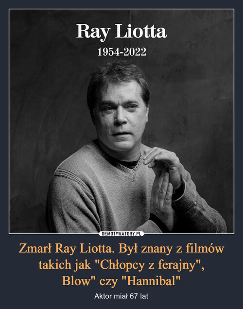 Zmarł Ray Liotta. Był znany z filmów takich jak "Chłopcy z ferajny",
Blow" czy "Hannibal"