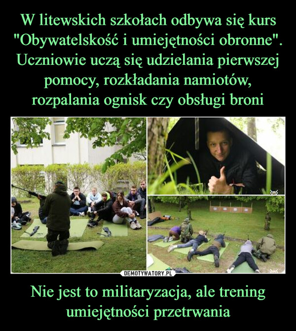 Nie jest to militaryzacja, ale trening umiejętności przetrwania –  