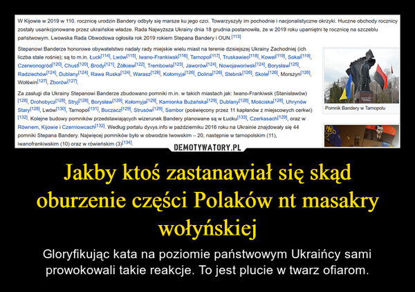 Jakby ktoś zastanawiał się skąd oburzenie części Polaków nt masakry wołyńskiej – Gloryfikując kata na poziomie państwowym Ukraińcy sami prowokowali takie reakcje. To jest plucie w twarz ofiarom. 