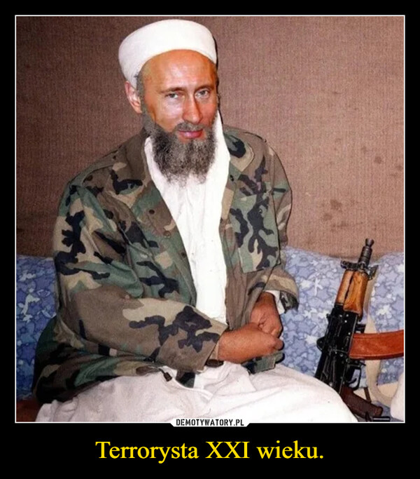 Terrorysta XXI wieku. –  
