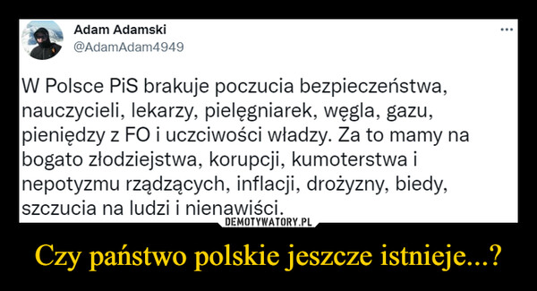 Czy państwo polskie jeszcze istnieje...? –  