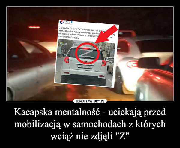 Kacapska mentalność - uciekają przed mobilizacją w samochodach z których wciąż nie zdjęli "Z"
