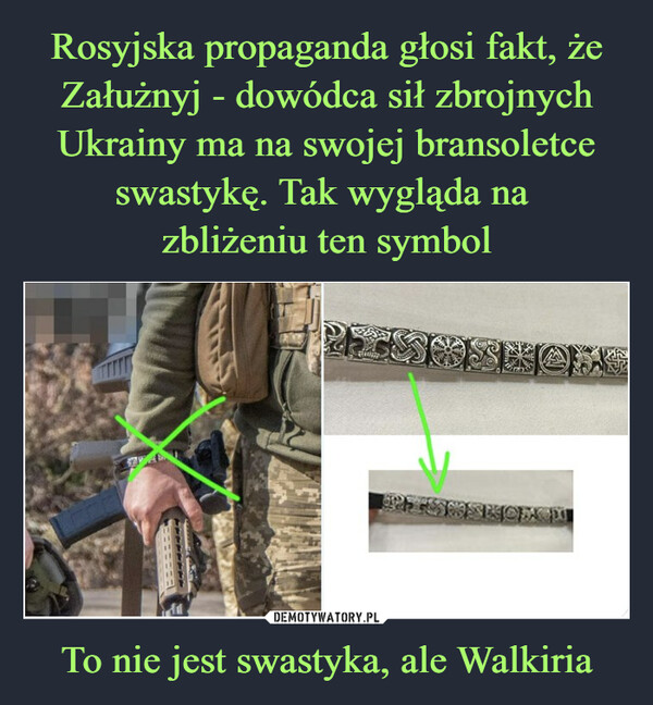 Rosyjska propaganda głosi fakt, że Załużnyj - dowódca sił zbrojnych Ukrainy ma na swojej bransoletce swastykę. Tak wygląda na 
zbliżeniu ten symbol To nie jest swastyka, ale Walkiria