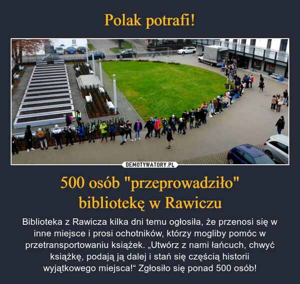 Polak potrafi! 500 osób "przeprowadziło"
bibliotekę w Rawiczu