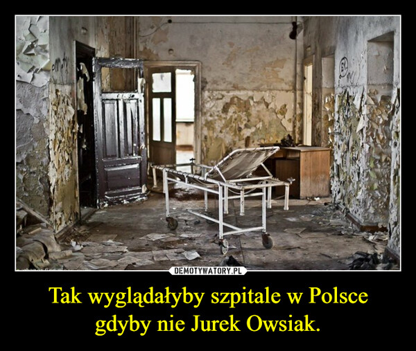 Tak wyglądałyby szpitale w Polsce gdyby nie Jurek Owsiak. –  