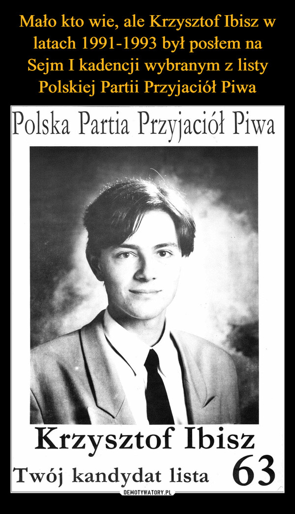  –  Polska Partia Przyjaciół Piwa Krzysztof Ibisz Twój kandydat lista 63