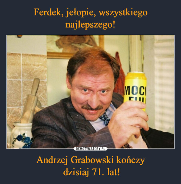 Andrzej Grabowski kończy dzisiaj 71. lat! –  MOCI