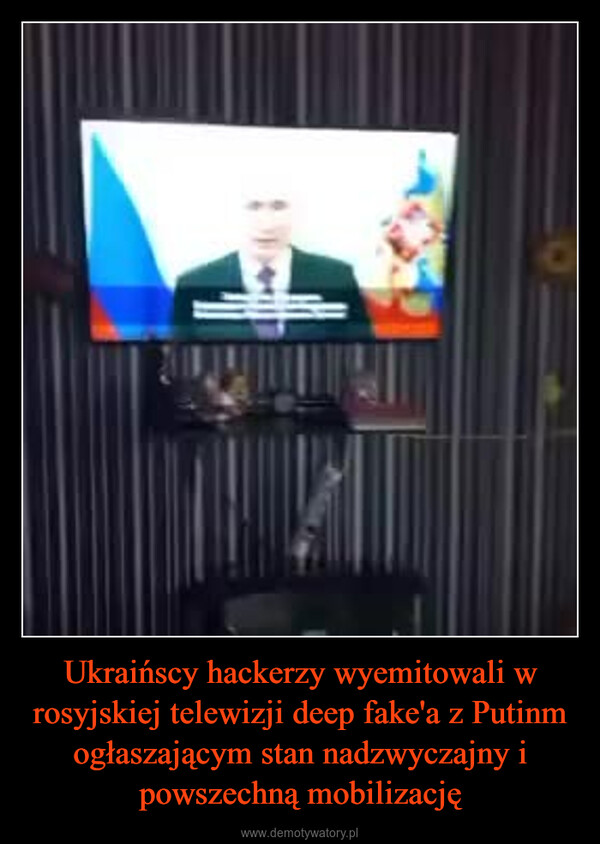 Ukraińscy hackerzy wyemitowali w rosyjskiej telewizji deep fake'a z Putinm ogłaszającym stan nadzwyczajny i powszechną mobilizację –  