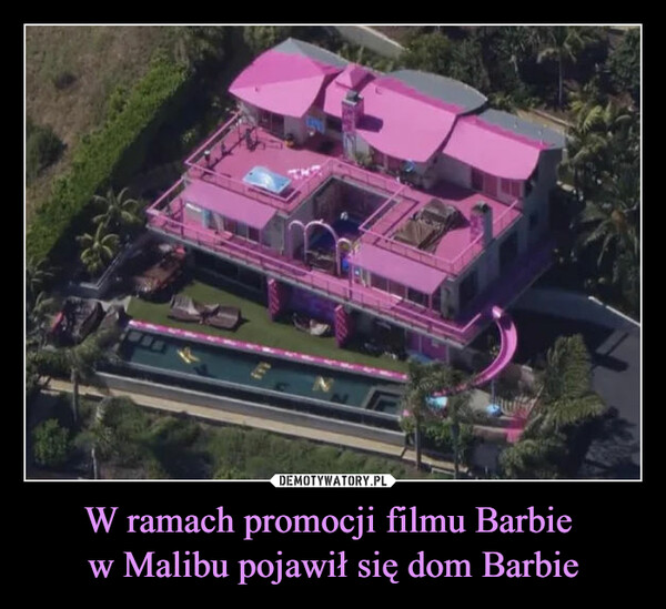 W ramach promocji filmu Barbie 
w Malibu pojawił się dom Barbie
