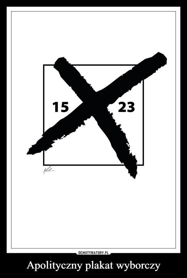 Apolityczny plakat wyborczy –  15收23