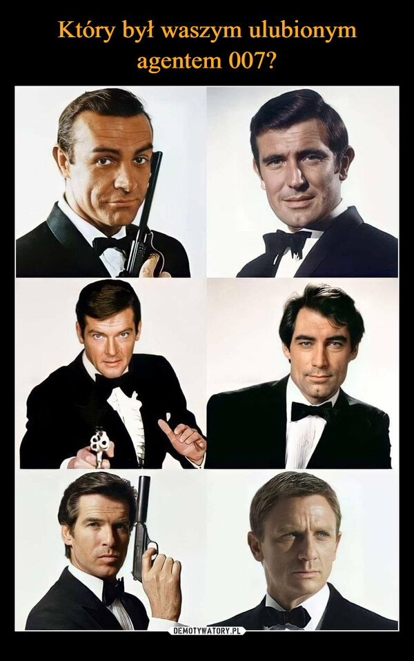 Który był waszym ulubionym
agentem 007?