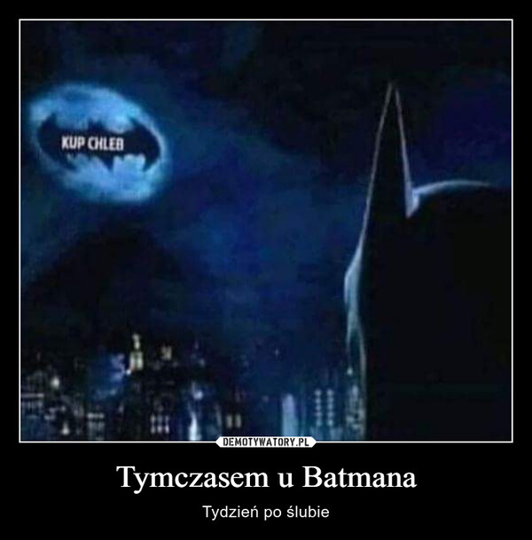 Tymczasem u Batmana – Tydzień po ślubie KUP CHLEB