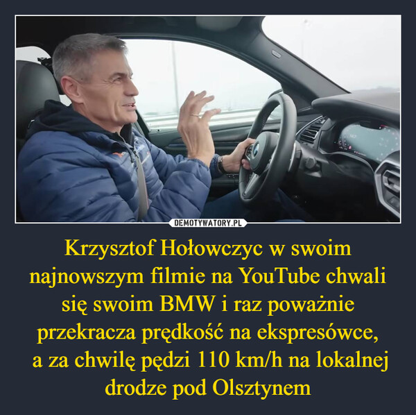 Krzysztof Hołowczyc w swoim najnowszym filmie na YouTube chwali się swoim BMW i raz poważnie przekracza prędkość na ekspresówce, a za chwilę pędzi 110 km/h na lokalnej drodze pod Olsztynem –  