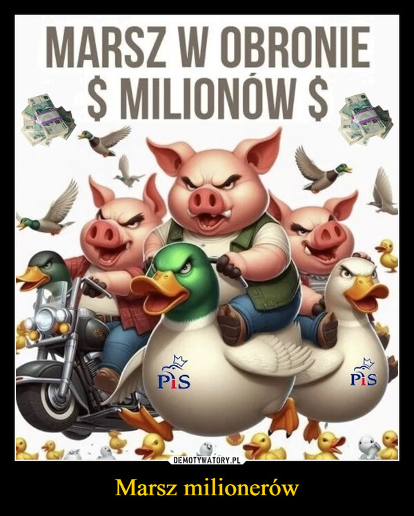 Marsz milionerów –  MARSZ W OBRONIE$ MILIONÓW $PisPis