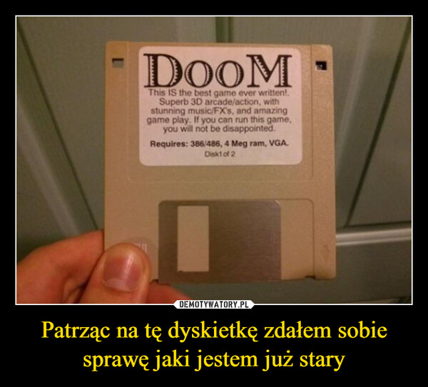Patrząc na tę dyskietkę zdałem sobie sprawę jaki jestem już stary –  DOOMThis IS the best game ever written!.Superb 3D arcade/action, withstunning music/FX's, and amazinggame play. If you can run this game,you will not be disappointed.Requires: 386/486, 4 Meg ram, VGA.Disk1 of 2