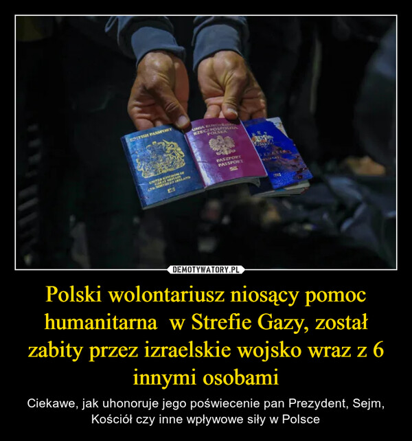 Polski wolontariusz niosący pomoc humanitarna  w Strefie Gazy, został zabity przez izraelskie wojsko wraz z 6 innymi osobami